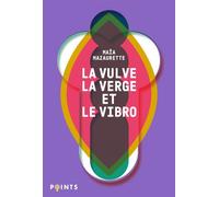 La Vulve, la Verge et le Vibro - Maïa Mazaurette - Points - Poche - Guide