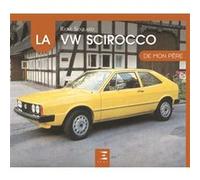 La VW Scirocco 1 de mon père René Soulard (Auteur)