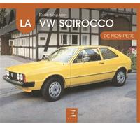 La VW Scirocco 1 de mon père - René Soulard - Eds Techniques Pour L'automobile Et L'industrie - relié - Beau livre