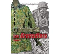 La waffen-ss les grenadiers tome 2 1939-1945