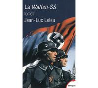 Jean-Luc Leleu – La Waffen-SS – Tome 2 – Broché