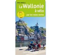 La Wallonie à vélo par les voies vertes Michel Bonduelle (Auteur)
