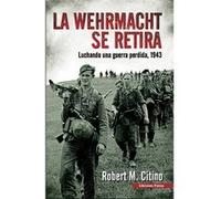 La Werhmacht Se Retira - [Livre en VO] Citino, Robert M (Auteur)