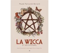 La Wicca et ses mystères Guide d'introduction à cette religion d'hier et d'aujourd'hui - Maude Patrzynski Bernard - Ada Eds - broché - Guide