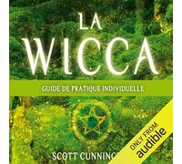 La Wicca - Guide de pratique individuelle - Livre audio 3 CD