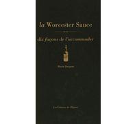 La Worcester Sauce, dix façons de l'accommoder