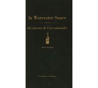 La Worcester Sauce, dix façons de l'accommoder Marie Dargent (Auteur)