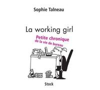 La working girl Petite chronique de la vie de bureau - Sophie Talneau - Stock - broché - Essai