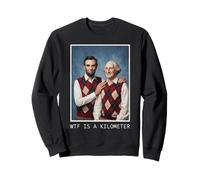 La WTF est Un kilomètre Abraham Lincoln George Washington Sweatshirt