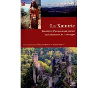 La Xaintrie - identité(s) d'un pays aux marges du Limousin et de l'Auvergne Identités d'un pays aux marges du Limousin et de l'Auvergne - Edouard Bouyé - Presses Universitaire Limoges - broché - Essai