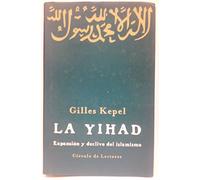La yihad: expansión y declive del islamismo