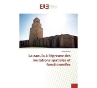 La zaouïa à l'épreuve des mutations spatiales et fonctionnelles - khawla essid - Universitaires Europeennes - broché - Livre