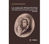La zaouïa Khamlichia, son histoire et son rôle dans la guerre du Rif (1921-1926) - Tome 2: Période de 1925 à 1934 (à partir de la deuxième guerre du Rif)