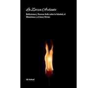 La Zarza Ardiente: Reflexiones Y Poemas Sufís Sobre La Soledad, El Misticismo Y El Amor Divino (Spanish Edition)