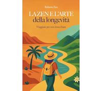 LA ZEN E L’ARTE DELLA LONGEVITÀ: Viaggiare per non invecchiare