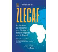 La Zlecaf Accélérateur de croissance pour l’Afrique et défis stratégiques pour le Sénégal - Babacar Sané Ba - L'harmattan - broché - Etude