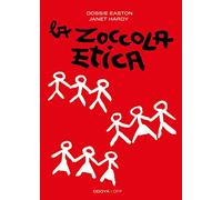 La zoccola etica. Guida al poliamore, alle relazioni aperte e altre avventure. Nuova ediz.