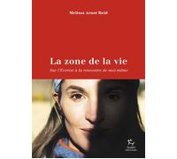 La Zone de la vie - Sur l'Everest à la rencontre de moi-même - Mélissa Arnot-Reid - Guerin Eds - broché - Récit