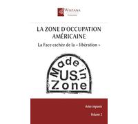 La zone d'occupation américaine: La Face cachée de la « libération »