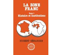 La zone franc Histoire et institutions - Hubert Gérardin - L'harmattan - broché - Etude