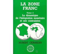 La zone franc La dynamique de l'intégration monétaire et ses contraintes - Tome 2 - Hubert Gérardin - L'harmattan - broché - Livre