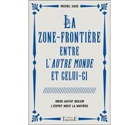 La Zone-Frontière Entre L'autre Monde Et Celui-Ci - Mens Agitat Molem - L'esprit Meut La Matière