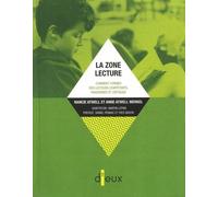La zone lecture: Comment former des lecteurs compétents, passionnés et critiques