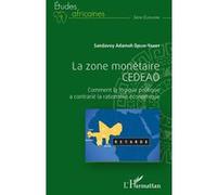 La Zone Monétaire Cedeao - Comment La Logique Politique A Contrarié La Rationalité Économique
