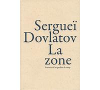 La zone - souvenirs d'un gardien de camp Souvenirs d'un gardien de camp - Serguei Dovlatov - Baconniere - broché - Roman