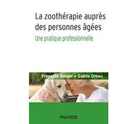 La zoothérapie auprès des personnes âgées - Une pratique professionnelle: Une pratique professionnelle