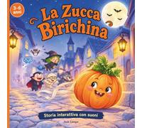 La zucca Birichina: Dolcetto o scherzetto? Storia illustrata di Halloween per bambini dai 3 ai 6 anni, interattiva e divertente, con giochi e disegni da colorare