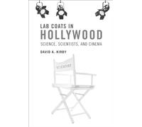 Lab Coats in Hollywood: Science, Scientists, and Cinema