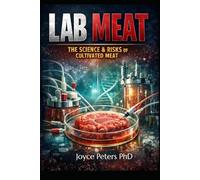 LAB MEAT: The Science And Risk Of Cultivated Meat