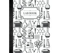 Lab Notebook: Laboratory Notebook, For Researchers, Graduate Students, Science Teachers, Logging Scientific Lab Experiments, Lab Data Journal For The Sciences