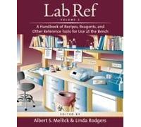 Lab Ref, Volume 2, A Handbook Of Recipes, Reagents, And Other Reference Tools For Use At The Bench