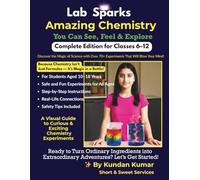 Lab Sparks: Amazing Chemistry - Complete Edition for Classes 6-12: The Ultimate Practical Manual | You Can See, Feel & Explore! | 70+ Experiments | ... Chemistry - Complete Edition for Classes 6-12