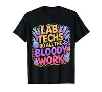 Lab Techs Do All The Bloody Work Phlebotomy Work - T-Shirt