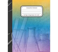 Lab Themed Science Composition Notebook with Cute Beaker Design: Rainbow Journal for Biology, Lab, and Research with Beaker and Flask Images | Perfect ... Students and Science Lovers (College Ruled)