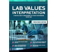 Lab Values Interpretation: A Practical Guide to Understanding Test Results and Enhancing Patient Care
