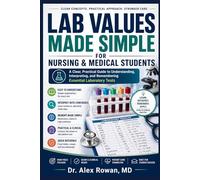 Lab Values Made Simple for Nursing & Medical Students: A Clear, Practical Guide to Understanding, Interpreting, and Remembering Essential Laboratory Tests