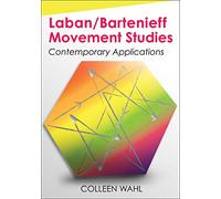 Laban/Bartenieff Movement Studies: Contemporary Applications