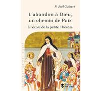 L'abandon À Dieu, Un Chemin De Paix - A L'école De La Petite Thérèse