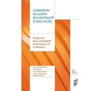 L'abandon du corps de l'Antiquité à nos jours Marie Bulté (Auteur), Caroline Husquin (Auteur)