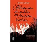 L'abandon du mâle en milieu hostile Erwan Larher (Auteur)