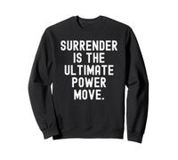 l'abandon est Le Pouvoir Ultime. Inspirational Wisdom Sweatshirt