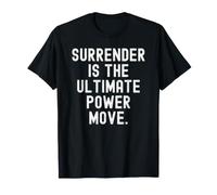 l'abandon est Le Pouvoir Ultime. Inspirational Wisdom T-Shirt