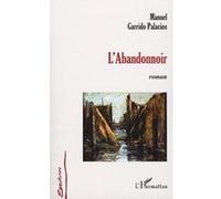 L'Abandonnoir Manuel Garrido Palacios (Auteur)