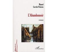 L'Abandonnoir Roman - Manuel Garrido Palacios - L'harmattan - broché - Roman