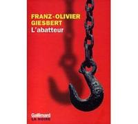 L'abatteur Franz-Olivier Giesbert (Auteur)