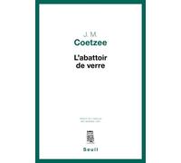 L'Abattoir de verre - John Maxwell Coetzee - Seuil - broché - Roman